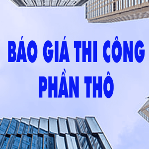 BÁO GIÁ THI CÔNG PHẦN THÔ